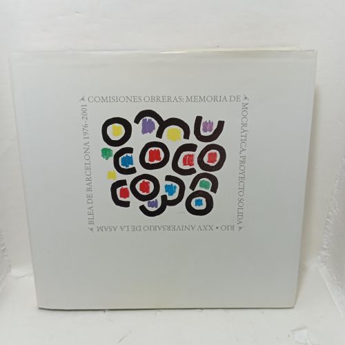 COMISIONES OBRERAS: MEMORIA DEMOCRÁTICA, PROYECTO SOLIDARIO. XXV ANIVERSARIO DE LA ASAMBLEA DE BARCELONA 1976-2001