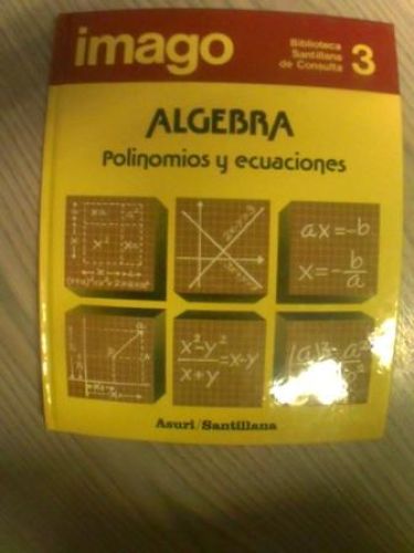 Portada del libro de BIBLIOTECA SANTILLANA DE CONSULTA: ÁLGEBRA: POLINOMIOS Y ECUACIONES