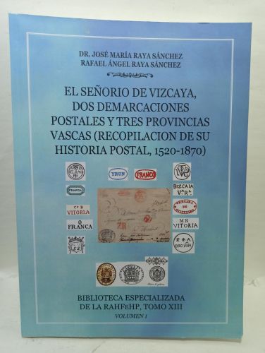 EL SEÑORÍO DE VIZCAYA, DOS DEMARCACIONES POSTALES Y TRES PROVINCIAS VASCAS(Recopilación de su historia postal , 1520-1870)