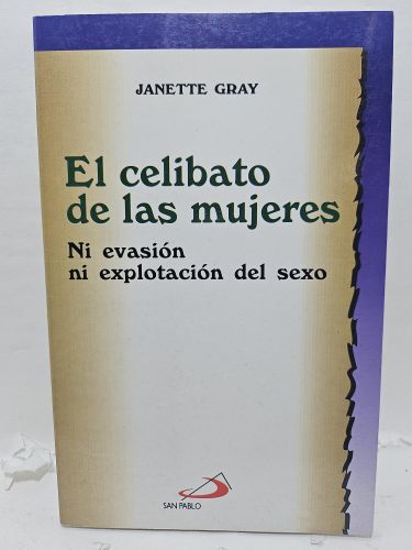 Portada del libro de EL CELIBATO DE LAS MUJERES. Ni evasión ni explotación del sexo.