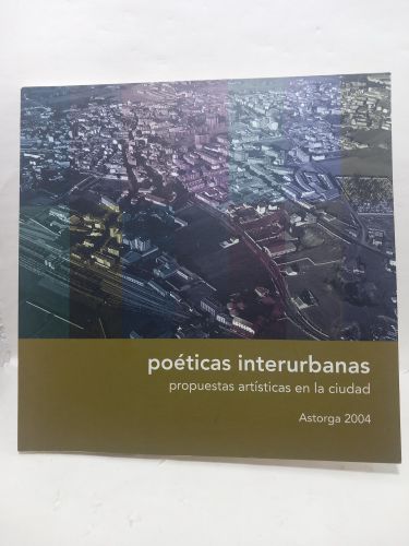 POÉTICAS INTERRUMPIDAS. PROPUESTAS ARTÍSTICAS EN LA CIUDAD.