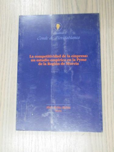 Portada del libro de LA COMPETITIVIDAD DE LA EMPRESA: UN ESTUDIO EMPÍRICO EN LA PYME DE LA REGIÓN DE MURCIA