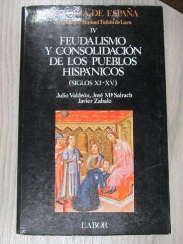 Portada del libro de HISTORIA DE ESPAÑA. IV FEUDALISMO Y CONSOLIDACIÓN DE LOS PUEBLOS HISPÁNICOS