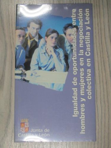 Portada del libro de IGUALDAD DE OPORTUNIDADES ENTRE HOMBRES Y MUJERES EN LA NEGOCIACIÓN COLECTIVA EN CASTILLA Y LEÓN