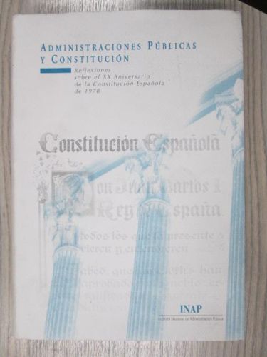 Portada del libro de ADMINISTRACIONES PÚBLICAS Y CONSTITUCIÓN. Reflexiones sobre el XX Aniversario de la constitución Española...