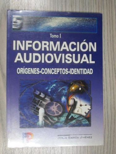 Portada del libro de INFORMACIÓN AUDIOVISUAL. ORÍGENES-CONCEPTOS-IDENTIDAD