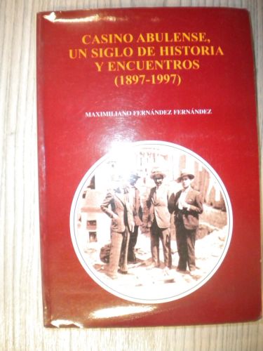 Portada del libro de CASINO ABULENSE, UN SIGLO DE HISTORIA Y ENCUENTROS (1897-1997)