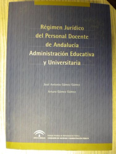Portada del libro de RÉGIMEN JURÍDICO DEL PERSONAL DOCENTE DE ANDALUCÍA ADMINISTRACIÓN EDUCATIVA Y UNIVERSITARIA.