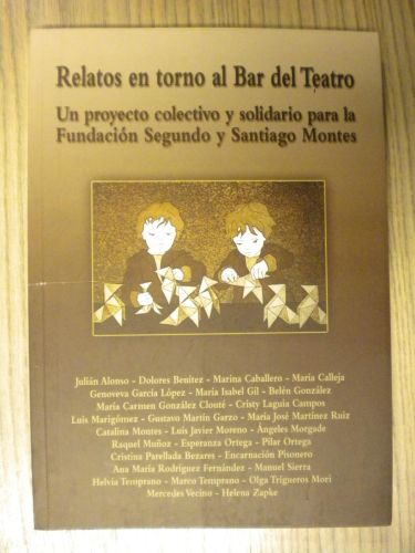 Portada del libro de RELATOS EN TORNO AL BAR DEL TEATRO. UN PROYECTO COLECTIVO Y SOLIDARIO PARA LA FUNDACIÓN SEGUNDO Y SANTIAGO...