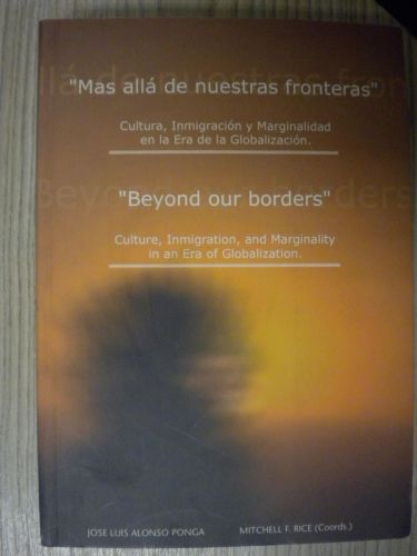 Portada del libro de MAS ALLA DE NUESTRAS FRONTERAS. CULTURA, INMIGRACIÓN Y MARGINALIDAD EN LA ERA DE GLOBALIZACIÓN. BEYOND...