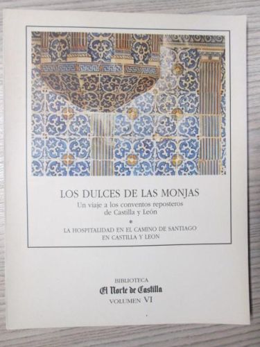 Portada del libro de LOS DULCES DE LAS MONJAS. UN VIAJE A LOS CONVENTOS REPOSTEROS DE CASTILLA Y LEÓN. LA HOSPITALIDAD EN...