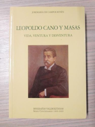 Portada del libro de LEOPOLDO CANO Y MASAS. VIDA, VENTURA Y DESVENTURA
