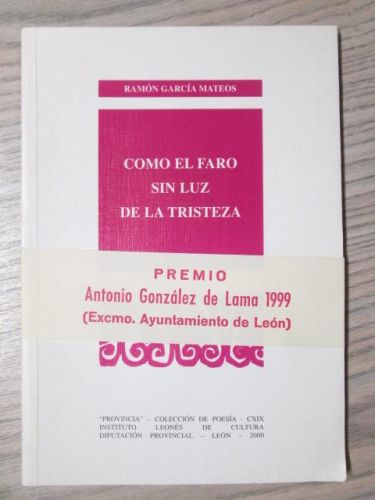 Portada del libro de COMO EL FARO SIN LUZ DE LA TRISTEZA .PREMIO ANTONIO GONZÁLEZ DE LAMA 1999