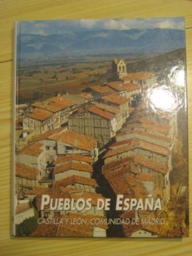 Portada del libro de PUEBLOS DE ESPAÑA: CASTILLA Y LEÓN, COMUNIDAD DE MADRID. PATRIMONIO CULTURAL DE ESPAÑA