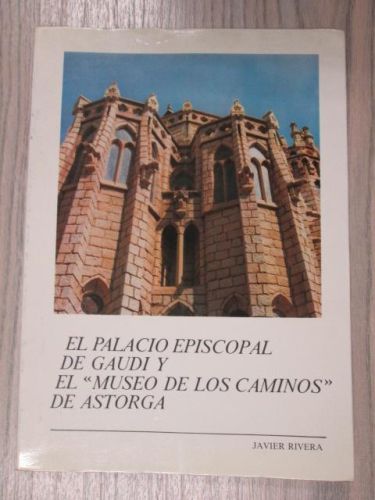 Portada del libro de EL PALACIO EPISCOPAL DE GAUDI Y EL MUSEO DE LOS CAMINOS DE ASTORGA