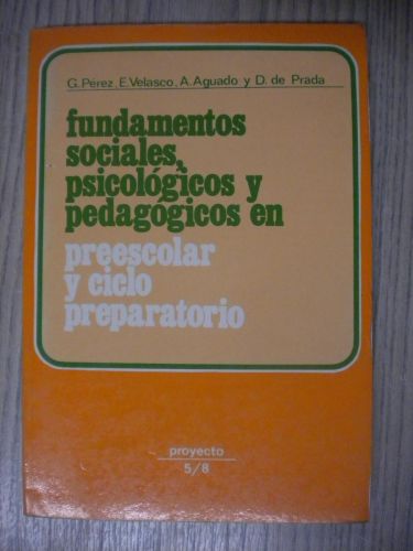 Portada del libro de FUNDAMENTOS SOCIALES, PSICOLÓGICOS Y PEDAGOGICOS EN PREESCOLAR Y CICLO PREPARATORIO
