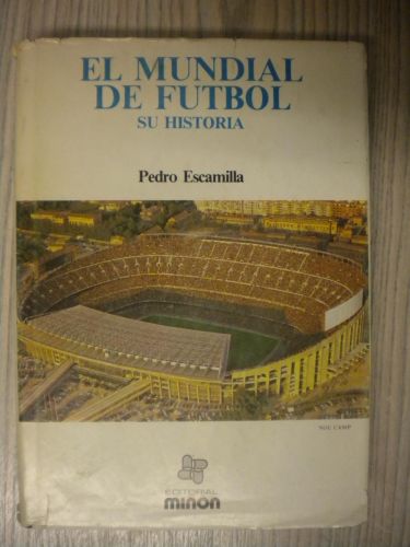 Portada del libro de EL MUNDIAL DE FUTBOL SU HISTORIA
