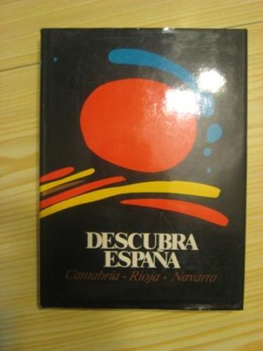 Portada del libro de DESCUBRA ESPAÑA PASO A PASO: CANTABRIA – RIOJA – NAVARRA