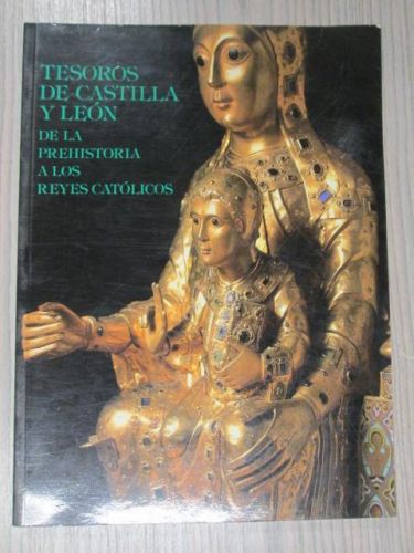 Portada del libro de TESOROS DE CASTILLA Y LEÓN, DE LA PREHISTORIA A LOS REYES CATÓLICOS