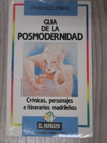 Portada del libro de GUÍA DE LA POSMODERNIDAD, CRÓNICAS, PERSONAJES E ITINERARIOS MADRILEÑOS
