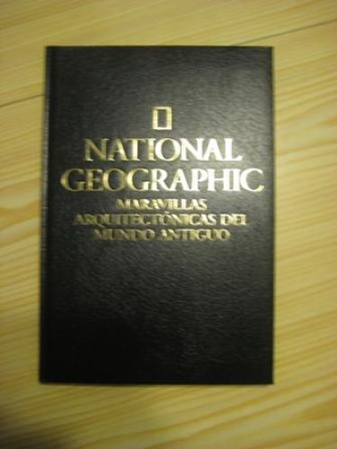 Portada del libro de NATIONAL GEOGRAPHIC: MARAVILLAS ARQUITECTÓNICAS DEL MUNDO ANTIGUO