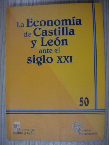 Portada del libro de LA ECONOMÍA DE CASTILLA Y LEÓN ANTE EL SIGLO XXI