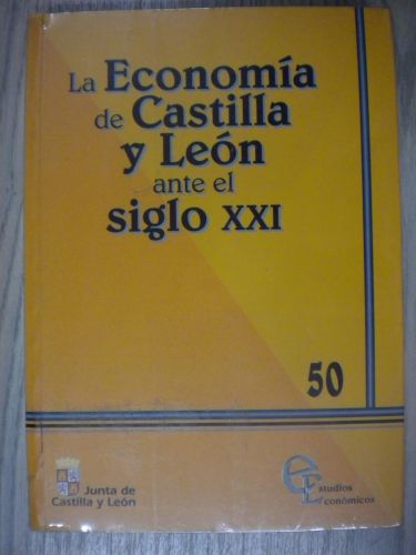 Portada del libro de LA ECONOMÍA DE CASTILLA Y LEÓN ANTE EL SIGLO XXI