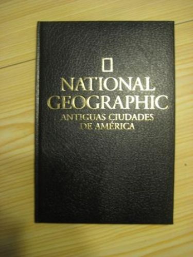 Portada del libro de NATIONAL GEOGRAPHIC: ANTIGUAS CIUDADES DE AMÉRICA