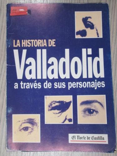 Portada del libro de LA HISTORIA DE VALLADOLID A TRAVÉS DE SUS PERSONAJES. 14 FASCÍCULOS.