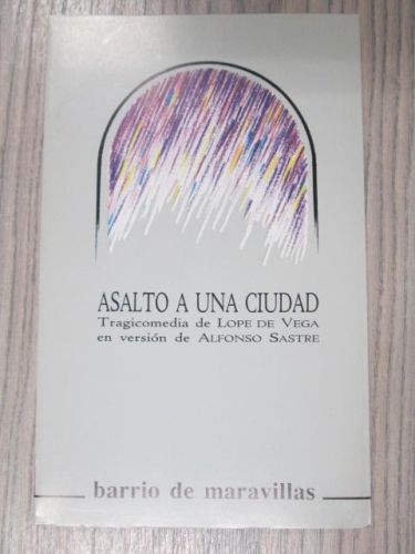 Portada del libro de ASALTO A UNA CIUDAD. TRAGICOMEDIA DE LOPE DE VEGA. COLECCION BARRIO DE MARAVILLAS.
