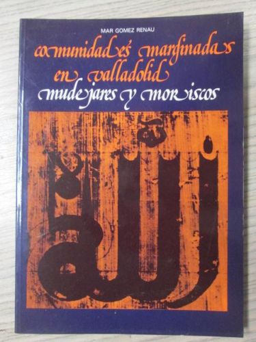 Portada del libro de COMUNIDADES MARGINADAS EN VALLADOLID: MUDEJARES Y MORISCOS