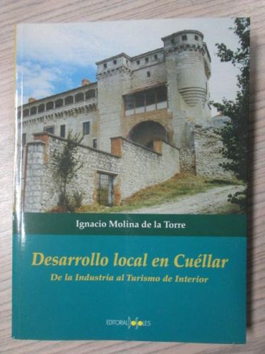 Portada del libro de DESARROLLO LOCAL EN CUELLAR, DE LA INDUSTRA AL TURISMO DE INTERIOR