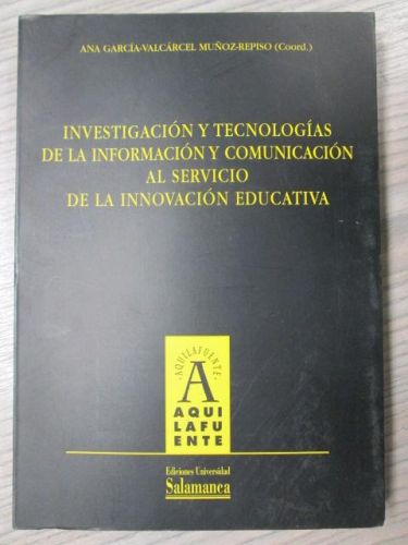 Portada del libro de INVESTIGACIÓN Y TECNOLOGÍAS DE LA INFORMACIÓN Y COMUNICACIÓN AL SERVICIO DE LA INNOVACIÓN EDUCATIVA