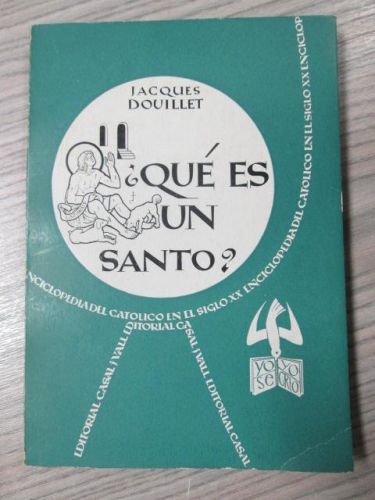 Portada del libro de ¿QUÉ ES UN SANTO? LA ENCICLOPEDIA DEL CATOLICO EN EL SIGLO XX
