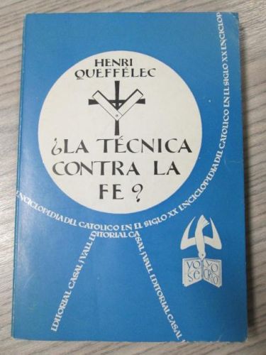 Portada del libro de ¿LA TÉCNICA CONTRA LA FE? LA ENCICLOPEDIA DEL CATOLICO EN EL SIGLO XX