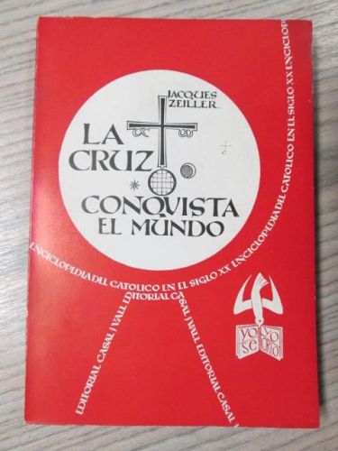 Portada del libro de LA CRUZ CONQUISTA EL MUNDO. ENCICLOPEDIA DEL CATOLICO EN EL SIGLO XX