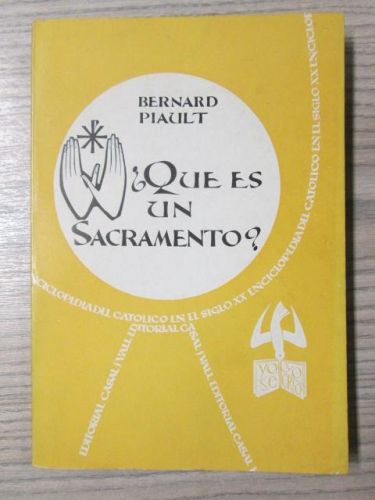 Portada del libro de ¿QUE ES UN SACRAMENTO? LA ENCICLOPEDIA DEL CATOLICO EN EL SIGLO XX