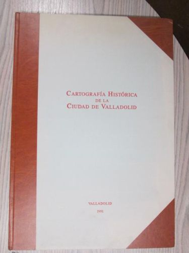 Portada del libro de CARTOGRAFÍA HISTÓRICA DE LA CIUDAD DE VALLADOLID