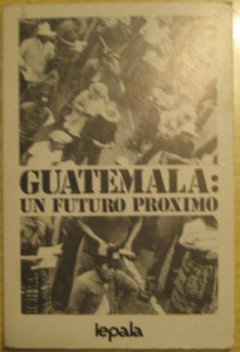 Portada del libro de GUATEMALA: UN FUTURO PRÓXIMO