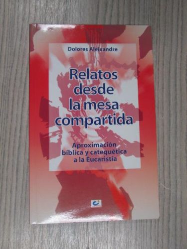 Portada del libro de RELATOS DESDE LA MESA COMPARTIDA:APROXIMACION BIBLICA Y CATEQUETICA A LA EUCARISTIA