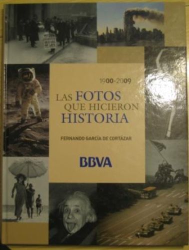 Portada del libro de LAS FOTOS QUE HICIERON HISTORIA 1900 – 2009