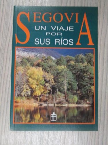 Portada del libro de SEGOVIA UN VIAJE POR SUS RIOS