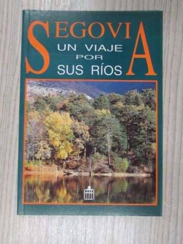 Portada del libro de SEGOVIA UN VIAJE POR SUS RIOS