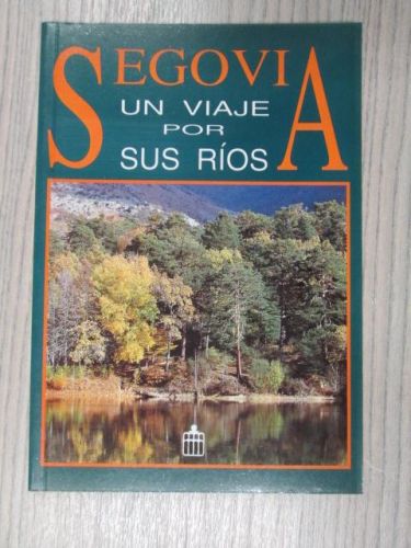 Portada del libro de SEGOVIA UN VIAJE POR SUS RIOS