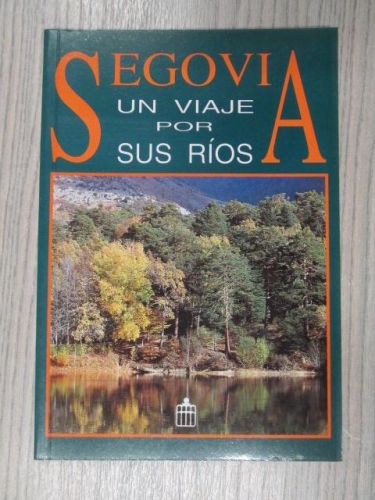 Portada del libro de SEGOVIA UN VIAJE POR SUS RIOS