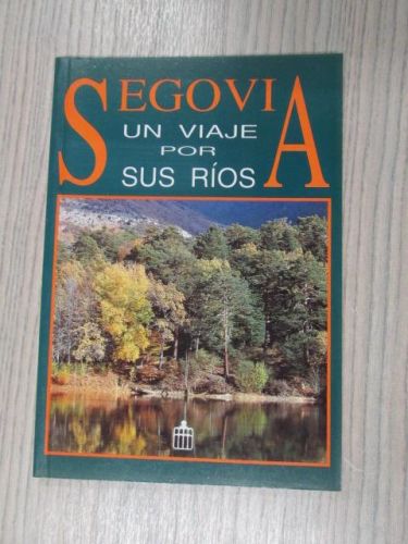 Portada del libro de SEGOVIA UN VIAJE POR SUS RIOS