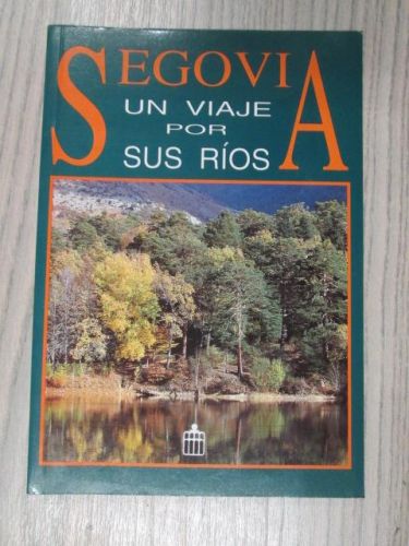 Portada del libro de SEGOVIA UN VIAJE POR SUS RIOS