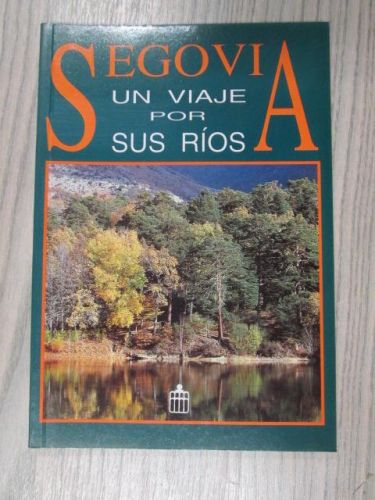 Portada del libro de SEGOVIA UN VIAJE POR SUS RIOS