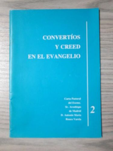 Portada del libro de CONVERTÍOS Y CREED EN EL EVANGELIO. Carta Pastoral del Excmo. Sr Arzobispo de Madrid D. Antonio María...