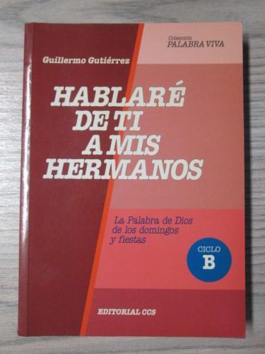 Portada del libro de HABLARÉ DE TI A MIS HERMANOS. La palabra de Dios de los domingos y fiestas. CICLO B